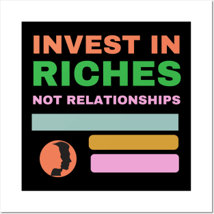 Invest in riches not relationships, business, cheating Posters and Art